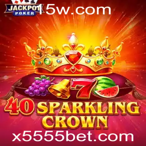 Descubra a Aventura Emocionante de 40SparklingCrown com 5555bet